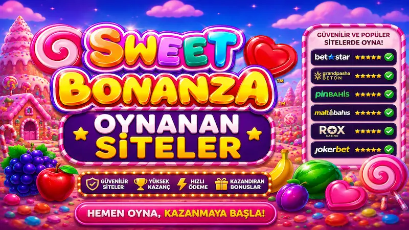 Sweet Bonanza oynanan güvenilir siteler